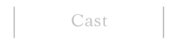 cast